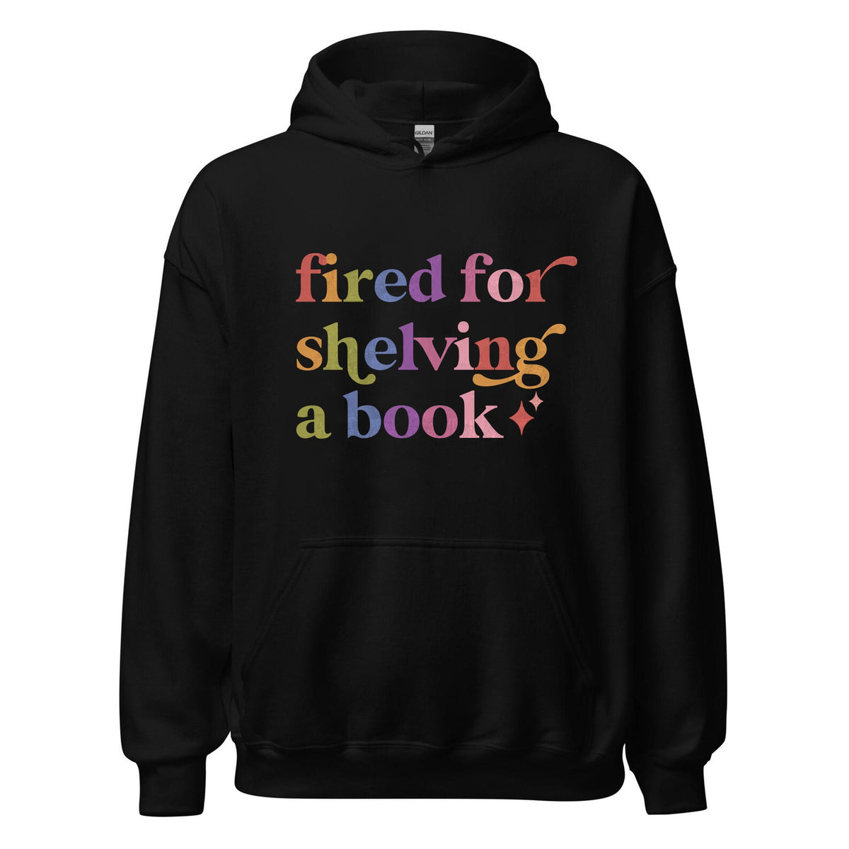 Fired for Shelving a Book Care & Resist Gildan hoodie in Black