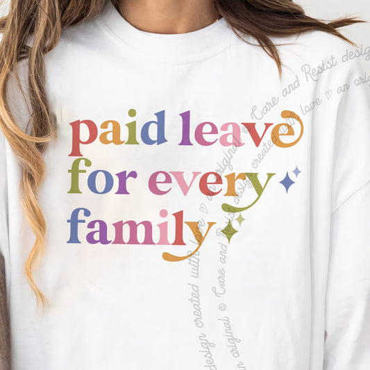 Paid Leave for Every Family Care & Resist progressive t-shirt in White