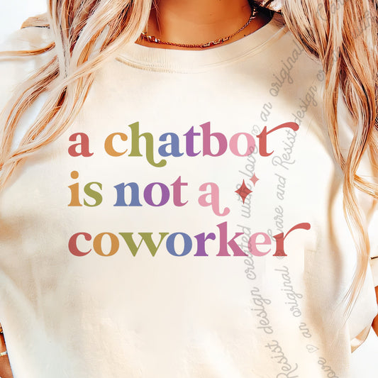 A Chatbot is not a Coworker Care & Resist progressive t-shirt in Ivory