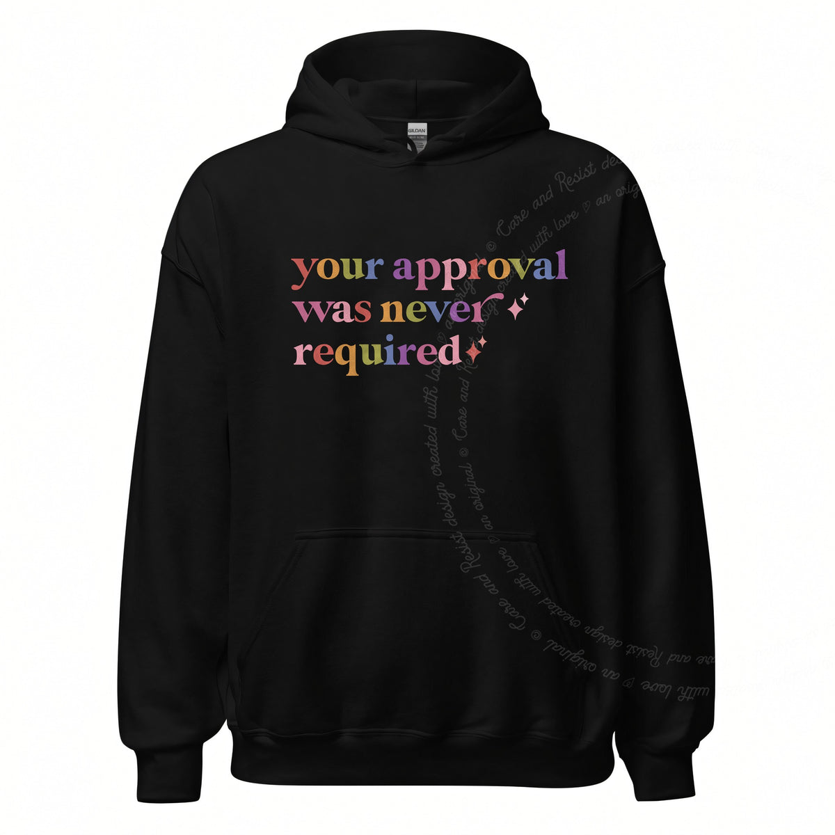 Your Approval Was Never Required Care & Resist Gildan hoodie in Black
