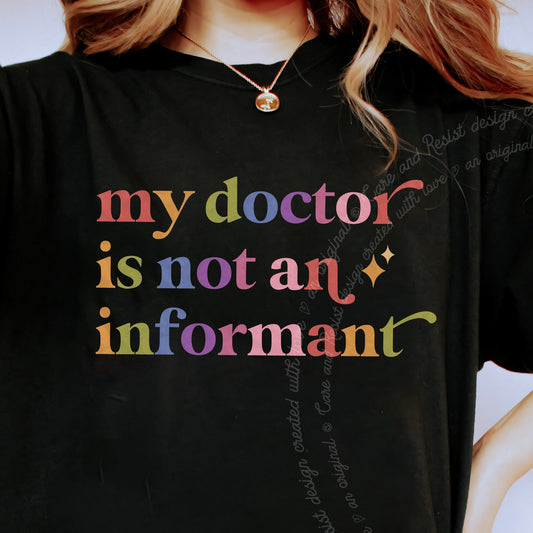 My Doctor is not an Informant Care & Resist progressive t-shirt in Black
