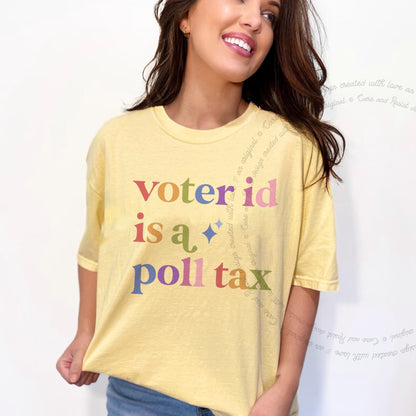 Voter Id is a Poll Tax Care & Resist rainbow Comfort Colors tee, Banana