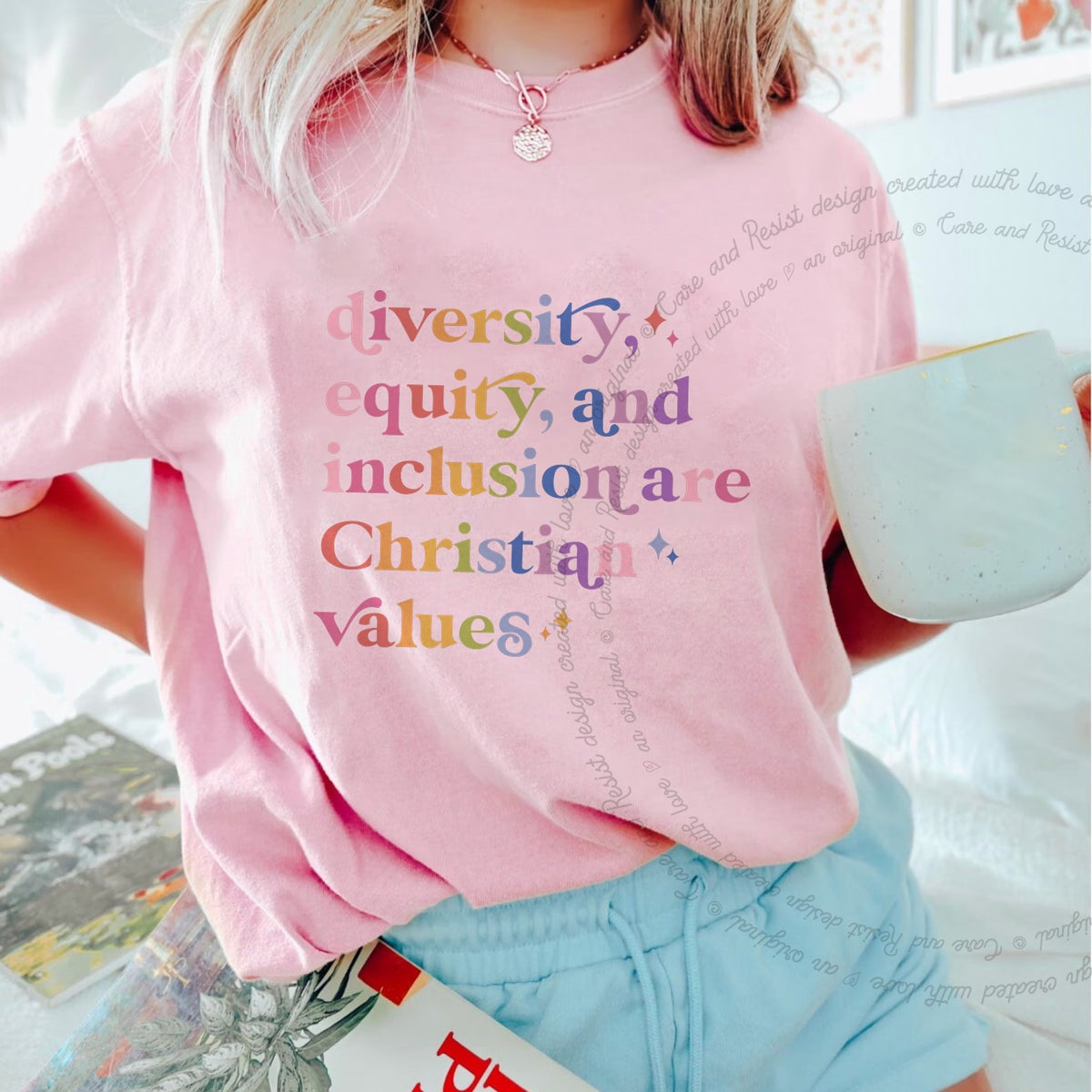Diversity, Equity, and Inclusion Are Christian Values Care & Resist progressive t-shirt in Blossom