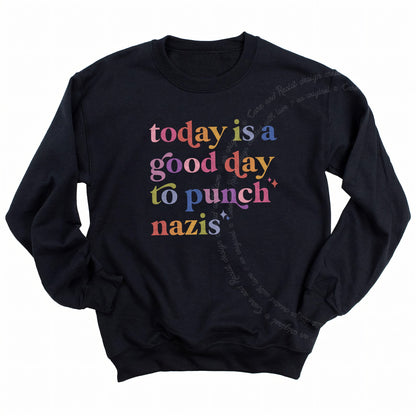 Today Is a Good Day to Punch Nazis Care & Resist Gildan crewneck sweatshirt in Black