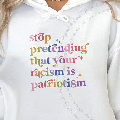 Stop Pretending That Your Racism Is Patriotism Care & Resist Gildan hoodie in White