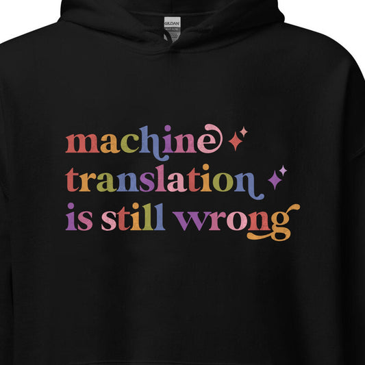 Machine Translation is Still Wrong Care & Resist Gildan hoodie in Black
