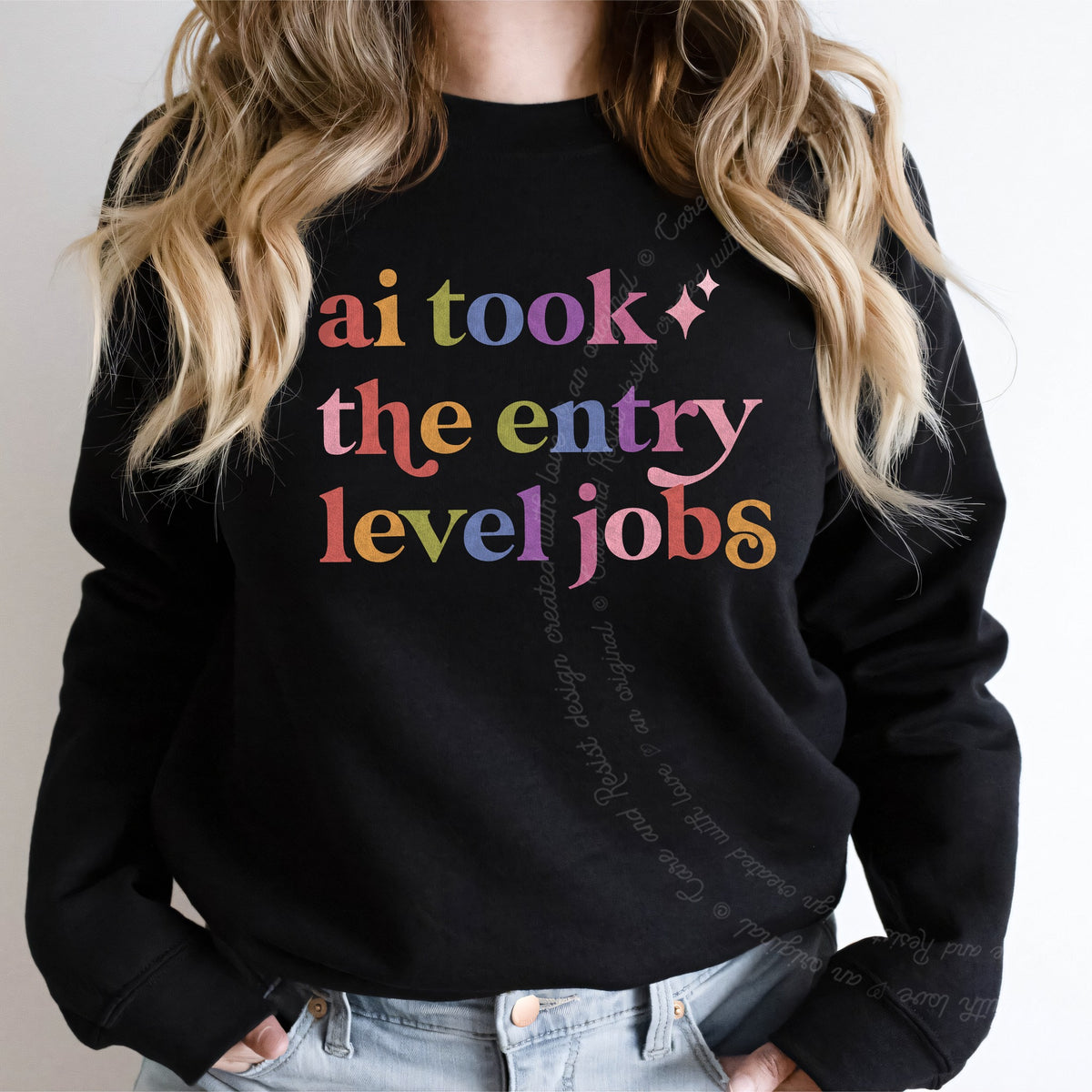 Ai Took the Entry Level Jobs Care & Resist Gildan crewneck sweatshirt in Black