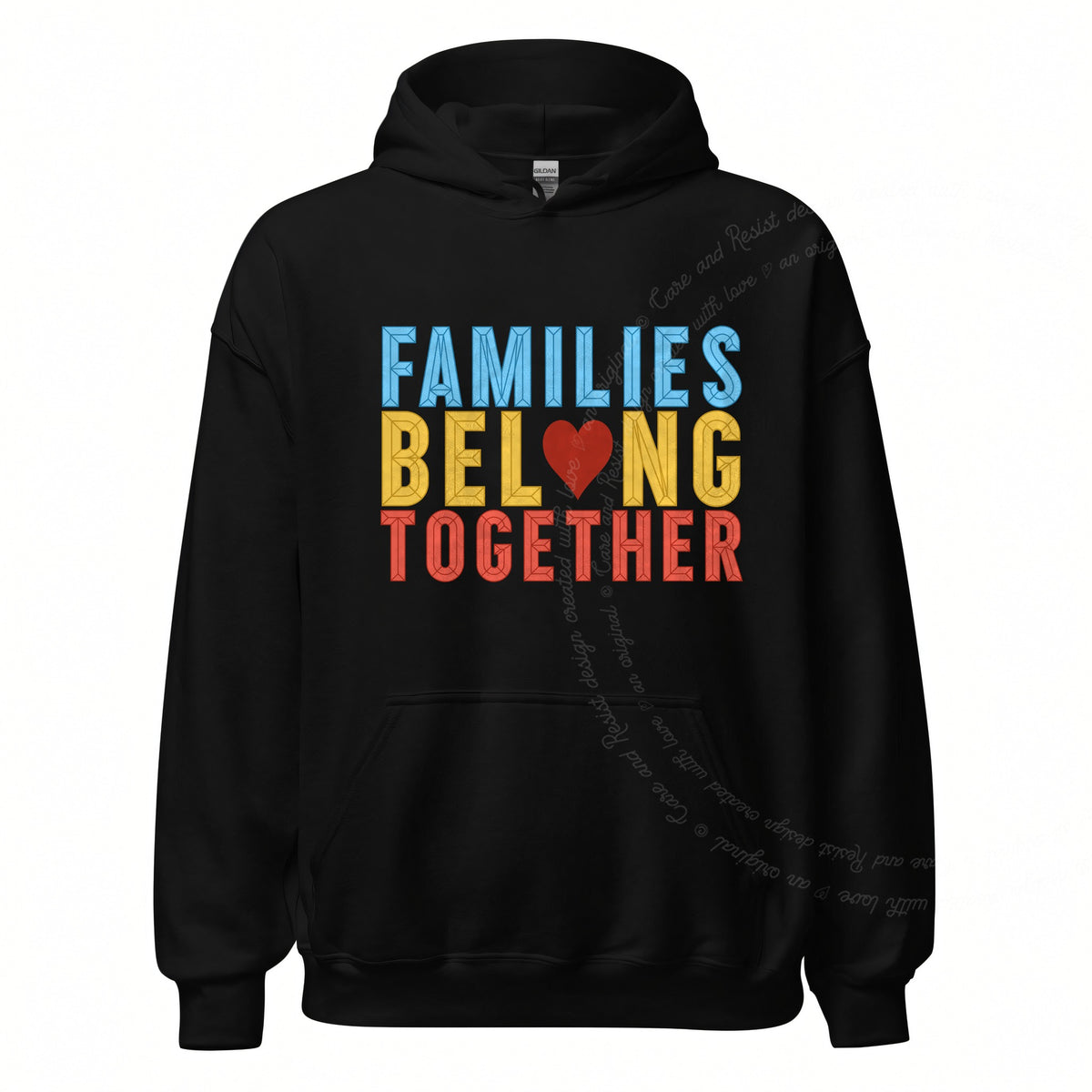 Families Belong Together Care & Resist Gildan hoodie in Black