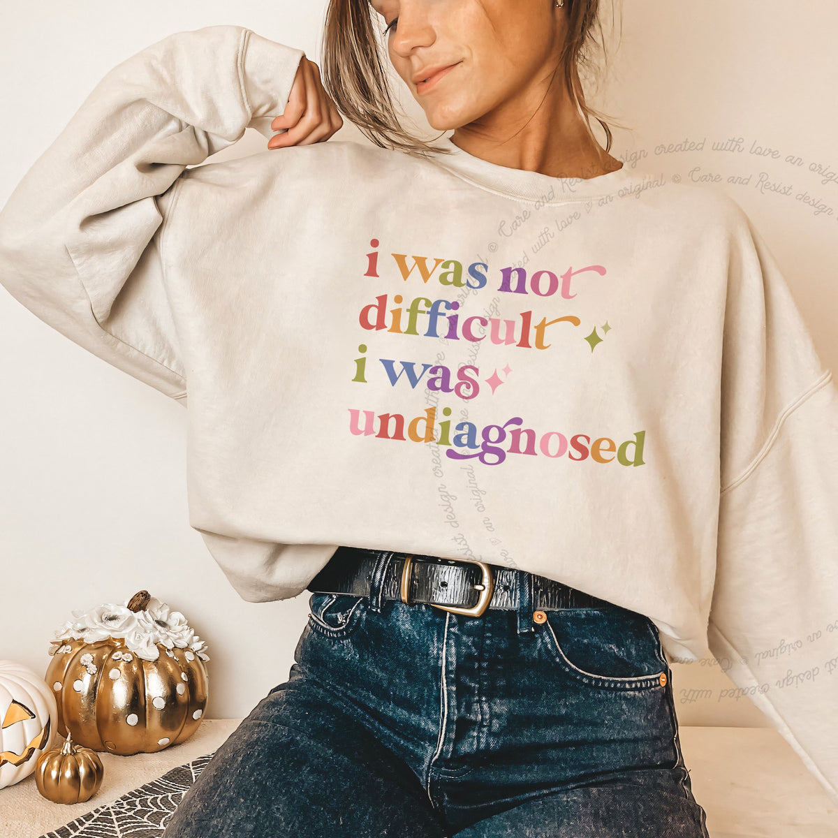 I Was not Difficult I Was Undiagnosed Care & Resist Gildan crewneck sweatshirt in Sand