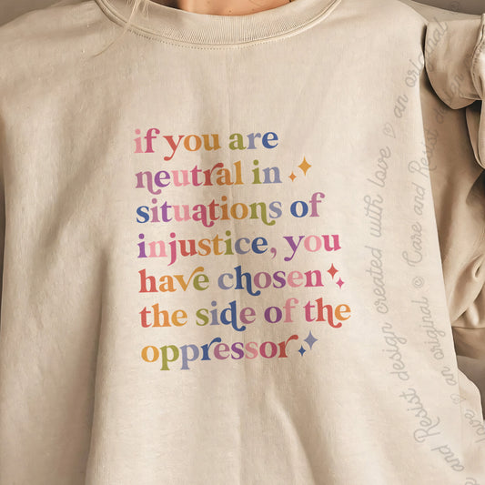 If You Are Neutral in Situations of Injustice You Have Chosen the Side of the Oppressor Care & Resist Gildan crewneck sweatshirt in Sand