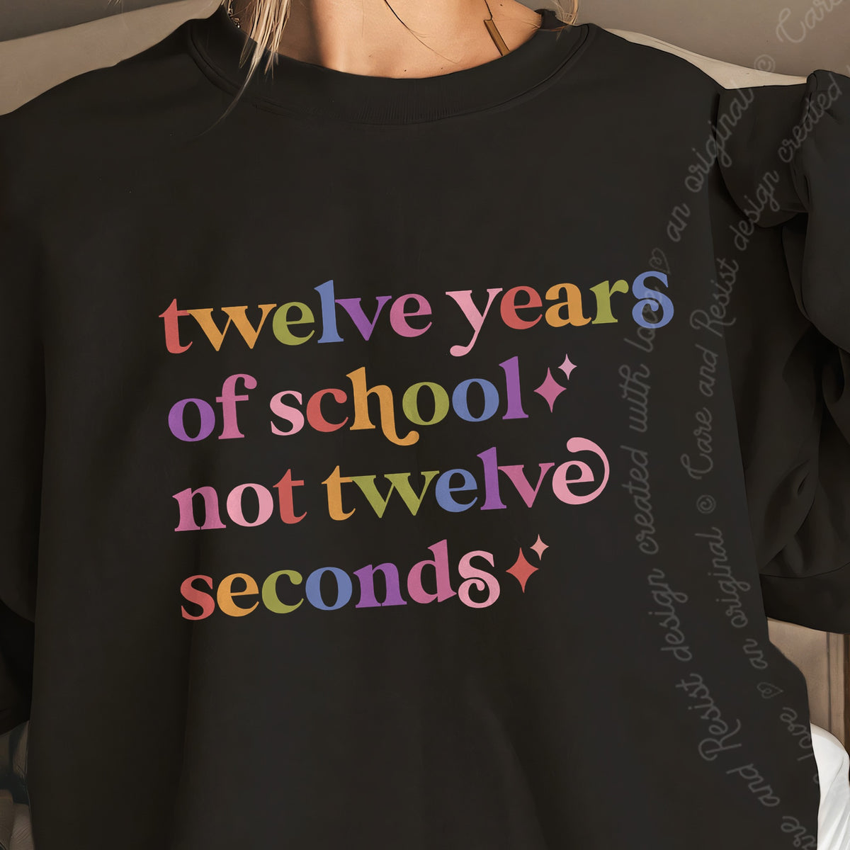 Twelve Years of School not Twelve Seconds Care & Resist Gildan crewneck sweatshirt in Black