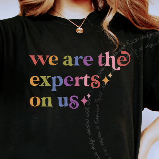 We are the Experts on Us Care & Resist progressive t-shirt in Black