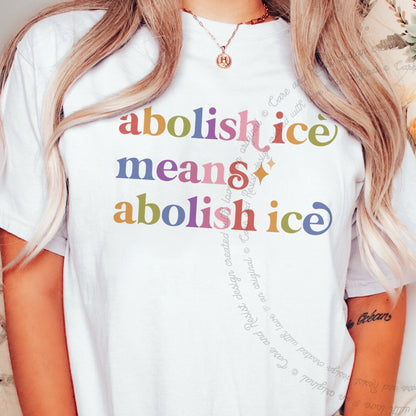 Abolish Ice Means Abolish Ice Care & Resist rainbow Comfort Colors tee, White