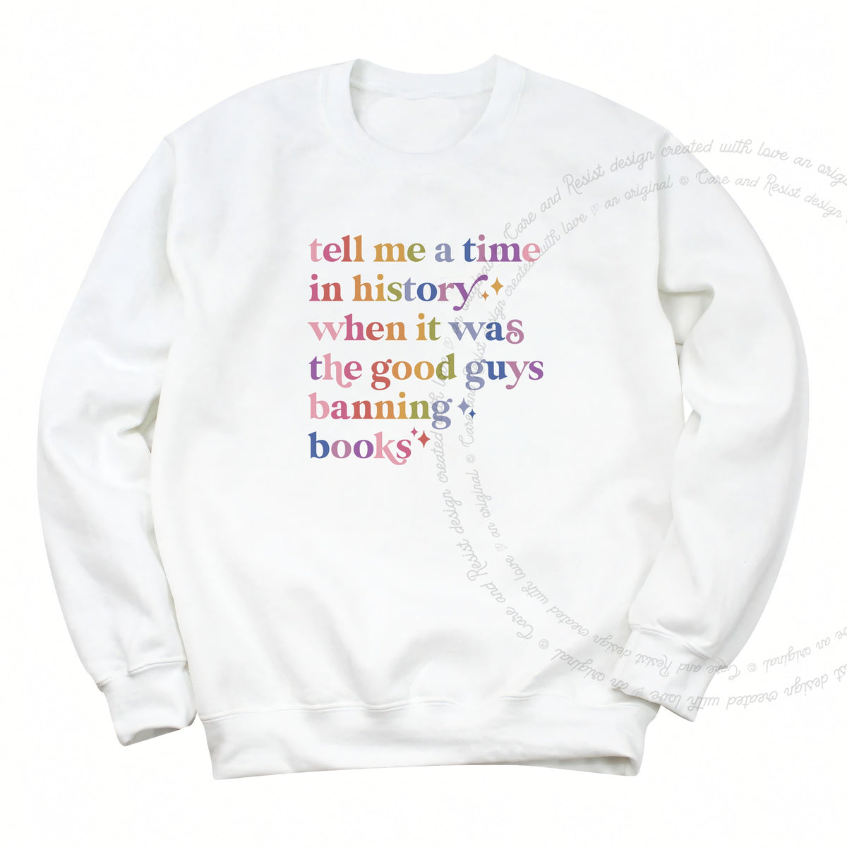 Tell Me a Time in History When It Was the Good Guys Banning Books Care & Resist Gildan crewneck sweatshirt in White