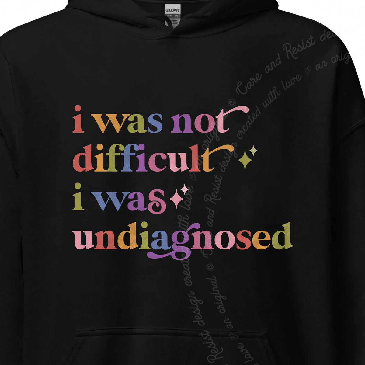 I Was not Difficult I Was Undiagnosed Care & Resist Gildan hoodie in Black