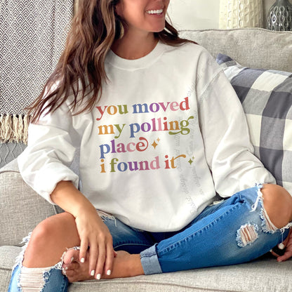 You Moved My Polling Place I Found It Care & Resist Gildan crewneck sweatshirt in White