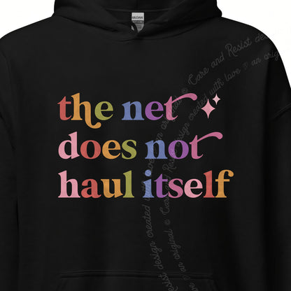 The Net Does not Haul Itself Care & Resist Gildan hoodie in Black