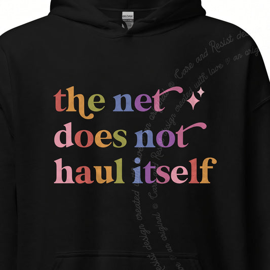 The Net Does not Haul Itself Care & Resist Gildan hoodie in Black