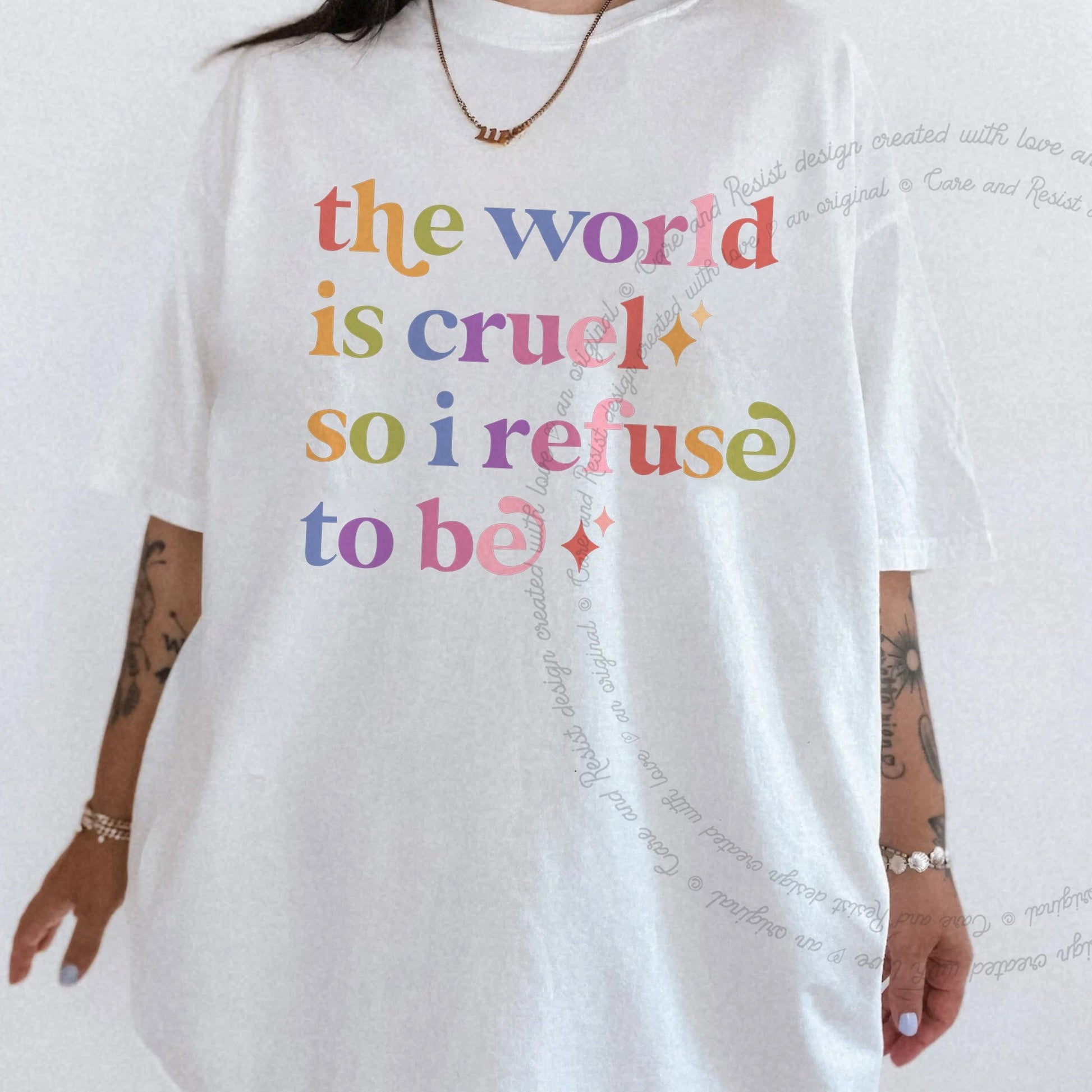 The World is Cruel So I Refuse to Be Care & Resist rainbow Comfort Colors tee, White