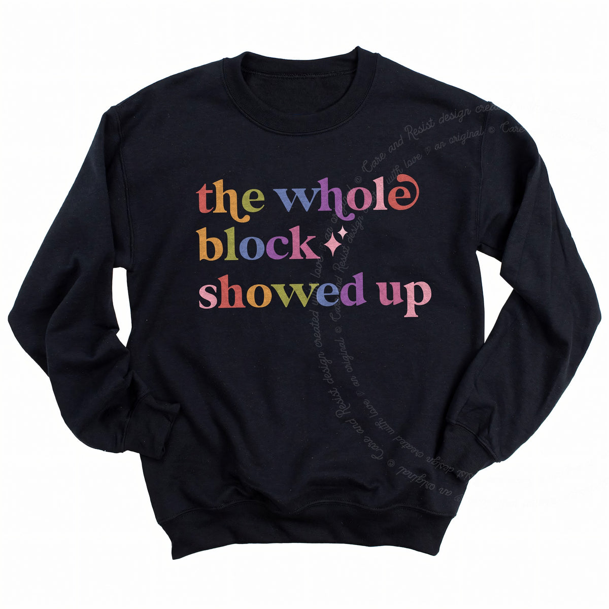 The Whole Block Showed Up Care & Resist Gildan crewneck sweatshirt in Black