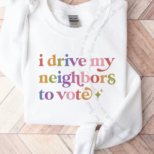 I Drive My Neighbors to Vote Care & Resist Gildan crewneck sweatshirt in White