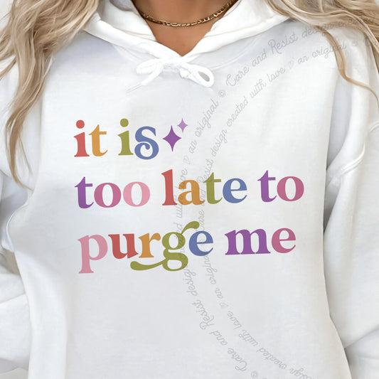 It is Too Late to Purge Me Care & Resist Gildan hoodie in White