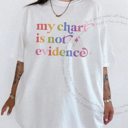 My Chart is not Evidence Care & Resist rainbow Comfort Colors tee, White