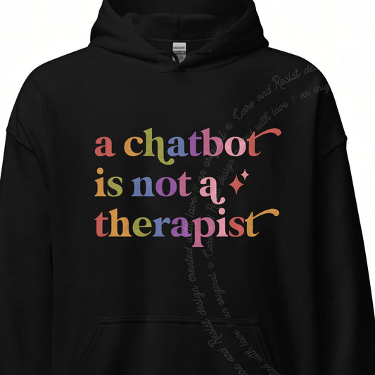 A Chatbot is not a Therapist Care & Resist Gildan hoodie in Black