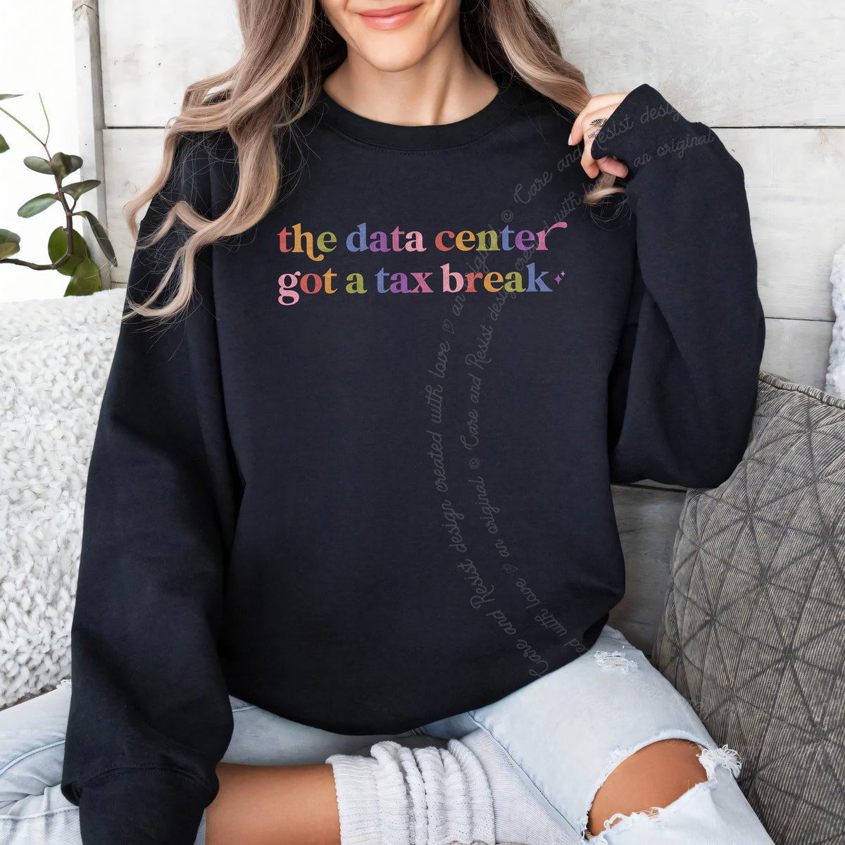 The Data Center Got a Tax Break Care & Resist Gildan crewneck sweatshirt in Black