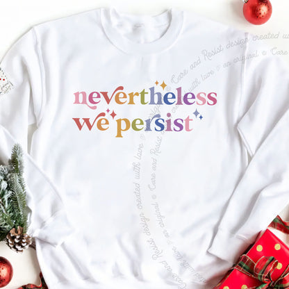 Nevertheless We Persist Care & Resist Gildan crewneck sweatshirt in White