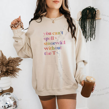You Can't Spell Stonewall Without the T Care & Resist Gildan crewneck sweatshirt in Sand