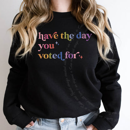 Have the Day You Voted For Care & Resist Gildan crewneck sweatshirt in Black