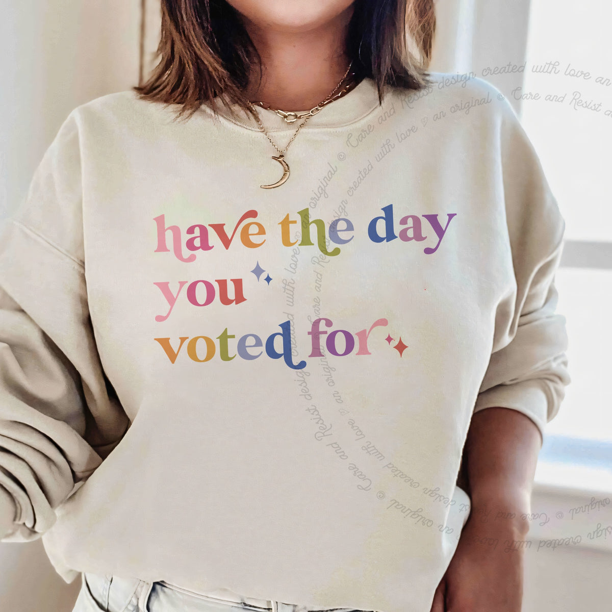 Have the Day You Voted For Care & Resist Gildan crewneck sweatshirt in Sand