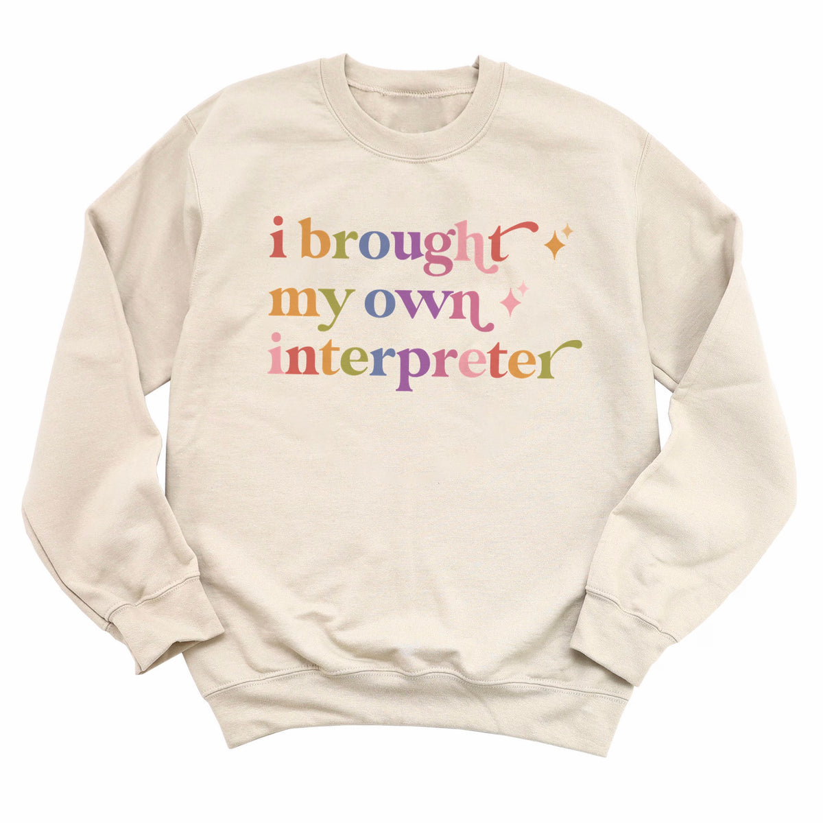 I Brought My Own Interpreter Care & Resist Gildan crewneck sweatshirt in Sand