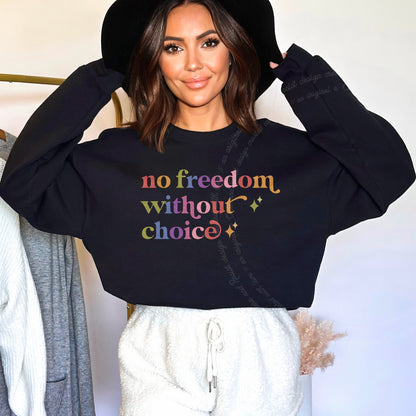 No Freedom Without Choice Care & Resist Gildan crewneck sweatshirt in Black