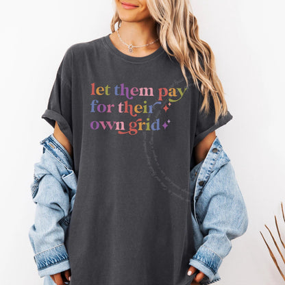 Let Them Pay for Their Own Grid Care & Resist rainbow Comfort Colors tee, Graphite