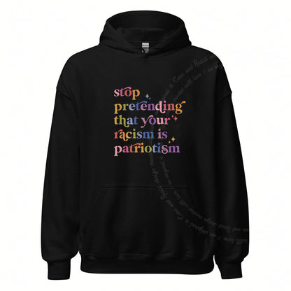 Stop Pretending That Your Racism Is Patriotism Care & Resist Gildan hoodie in Black