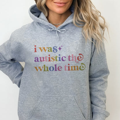 I Was Autistic the Whole Time Care & Resist Gildan hoodie in Sport Grey