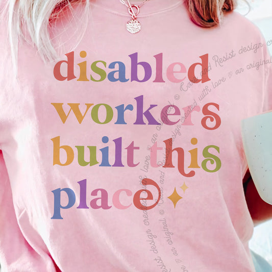 Disabled Workers Built This Place Care & Resist progressive t-shirt in Blossom