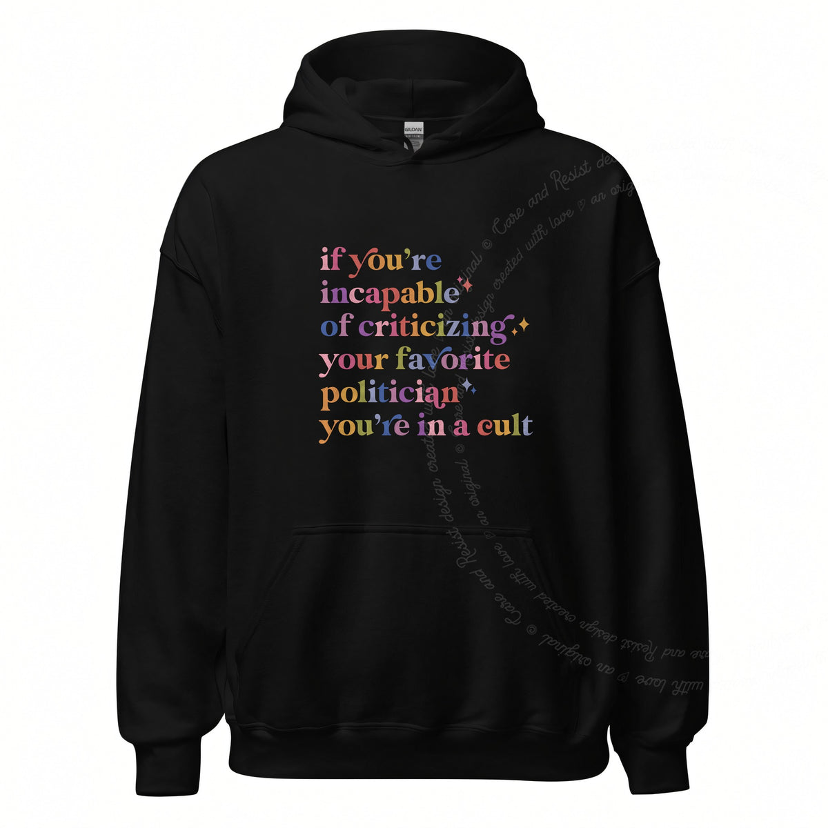 If You're Incapable of Criticizing Your Favorite Politician You're in a Cult Care & Resist Gildan hoodie in Black