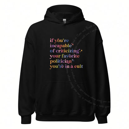 If You're Incapable of Criticizing Your Favorite Politician You're in a Cult Care & Resist Gildan hoodie in Black
