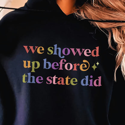We Showed Up Before the State Did Care & Resist Gildan hoodie in Black