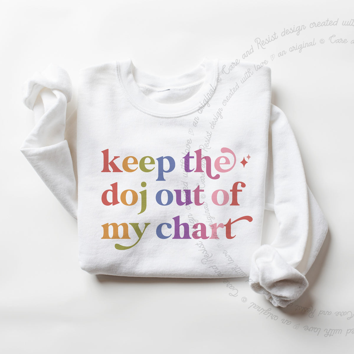 Keep the Doj Out of My Chart Care & Resist Gildan crewneck sweatshirt in White