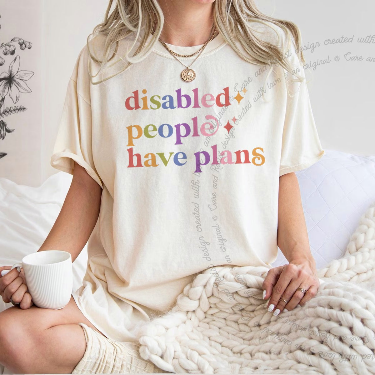 Disabled People Have Plans Care & Resist progressive t-shirt in Ivory