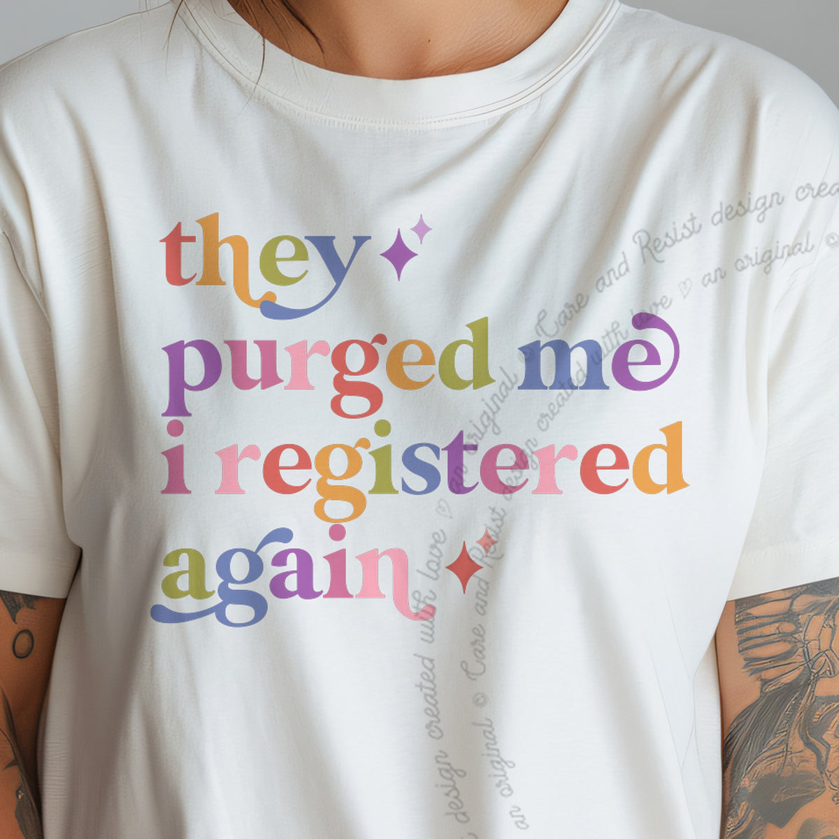They Purged Me I Registered Again Care & Resist progressive t-shirt in Ivory