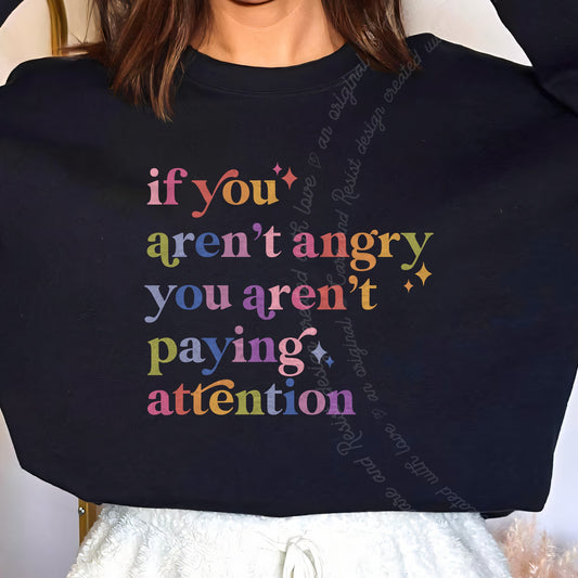 If You Aren't Angry You Aren't Paying Attention Care & Resist Gildan crewneck sweatshirt in Black