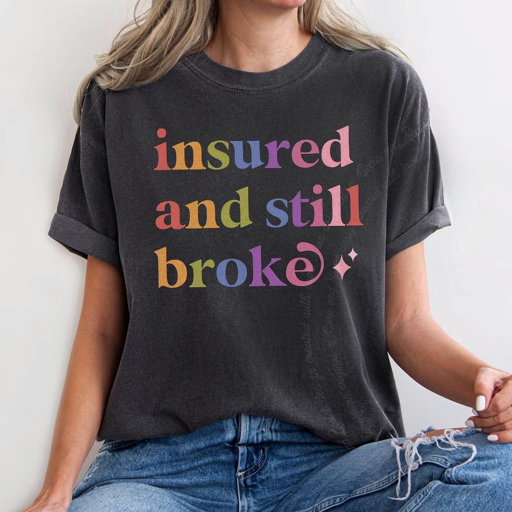 Insured and Still Broke Care & Resist rainbow Comfort Colors tee, Graphite