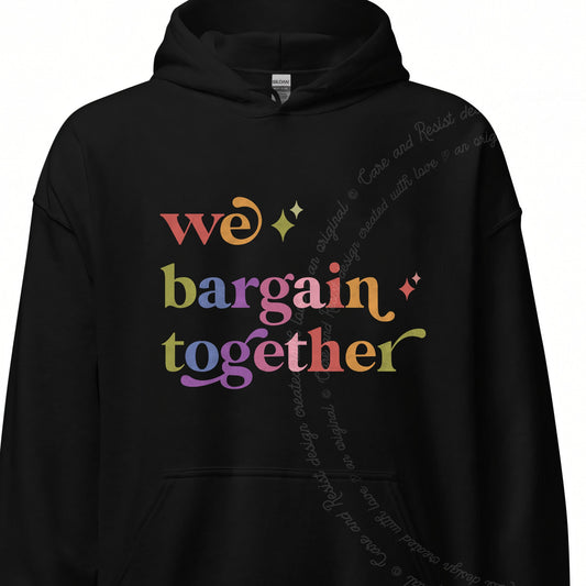 We Bargain Together Care & Resist Gildan hoodie in Black