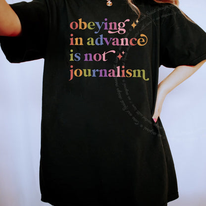 Obeying in Advance is not Journalism Care & Resist progressive t-shirt in Black
