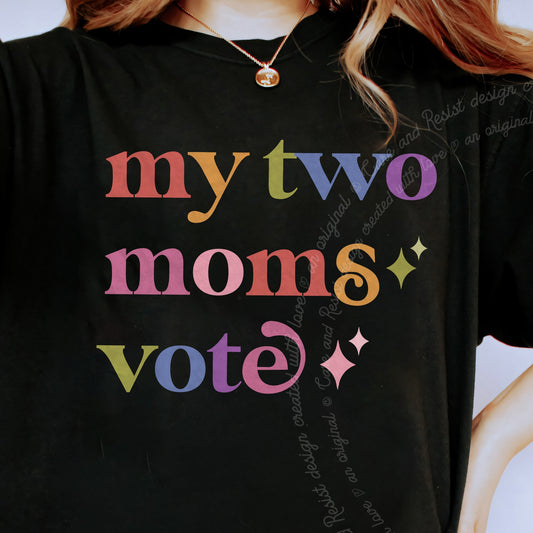 My Two Moms Vote Care & Resist progressive t-shirt in Black